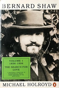 Bernard Shaw: Volume 1 1856-1898 The Search for Love - Holroyd, Michael