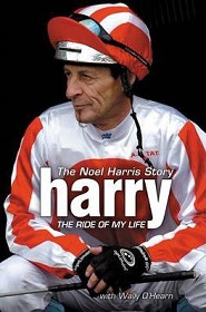 Harry: The Ride of My Life - The Noel Harris Story - Harris, Noel and O'Hearn, Wally