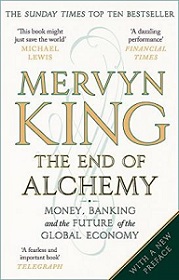 The End of Alchemy - Money, Banking, and the Future of the Global Economy - King, Mervyn