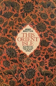 This Orient Isle - Elizabethan England and the Islamic World