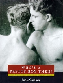 Who's a Pretty Boy Then? One Hundred and Fifty Years of Gay Life in Pictures