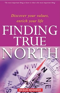 Finding True North - Discover Your Values, Enrich Your Life - Henderson, MIchael