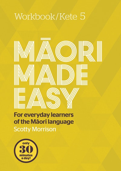 Maori Made Easy Workbook 5/Kete 5 - Morrison, Scotty