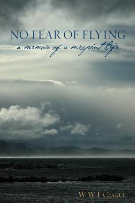 No Fear of Flying - A Memoir of a Misspent Life