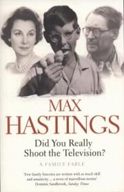 Did You Really Shoot the Television? - A Family Fable - Hastings, Max