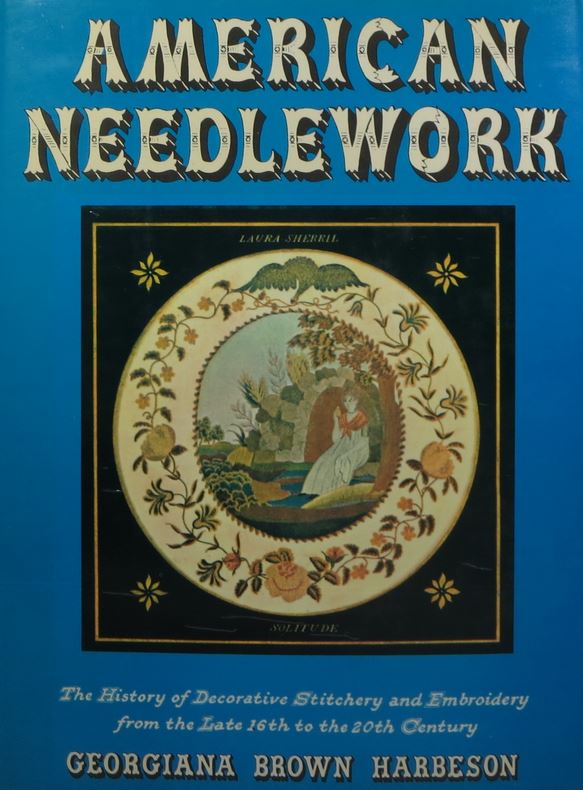 American Needlework - The History of Decorative Stitchery and Embroidery from the Late 16th to the 20th Century