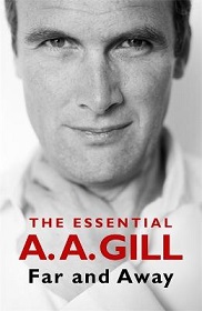 Far and Away - The Essential A.A. Gill - Gill, A.A.