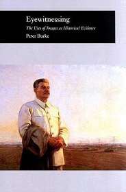 Eyewitnessing - The Uses of Images as Historical Evidence - Burke, Peter