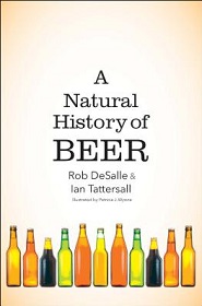 A Natural History of Beer - Tattersall, Ian and Desalle, Rob and Wynne, Patricia J. (illustrator)