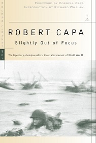 Slightly Out of Focus - The Legendary Photojournalist's Illustrated Memoir of World War II - Capa, Robert