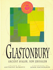 Glastonbury - Ancient Avalon, New Jerusalem - Roberts, Anthony (editor)