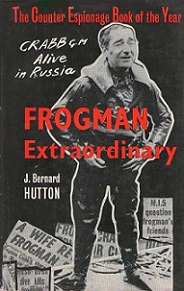 Frogman Extraordinary - The Commander Crabb Case - Hutton, J. Bernard