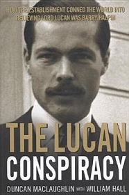 The Lucan Conspiracy - How the Establishment Conned the World into Believing Lord Lucan was Barry Halpin - MacLaughlin, Duncan with Hall, William