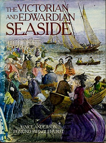 The Victorian and Edwardian Seaside - Anderson, Janice and Swinglehurst, Edmund