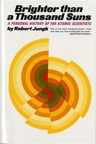 Brighter Than a Thousand Suns - A Personal History of the Atomic Scientists - Jungk, Robert and Cleugh, James (translator)