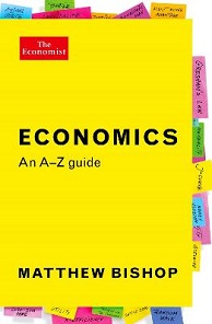 Economics - An A-Z Guide - Bishop, Matthew and The Economist