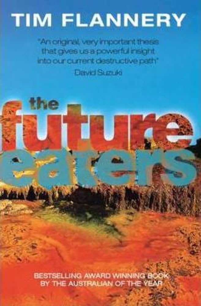 The Future Eaters - An Ecological History of the Australasian Lands and People - Flannery, Tim