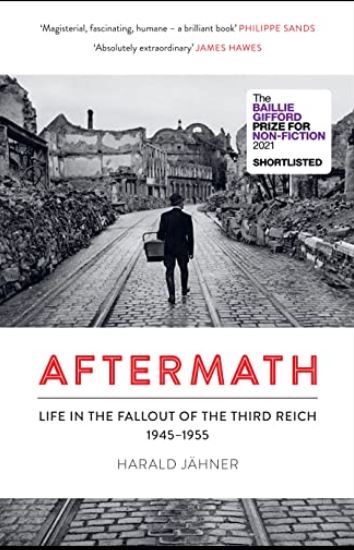 Aftermath - Life in the Fallout of the Third Reich 1945-1955 - Jahner, Harald