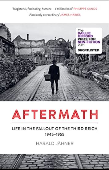 Aftermath - Life in the Fallout of the Third Reich 1945-1955