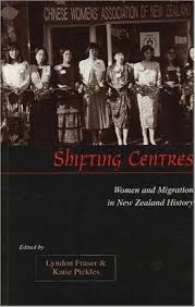 Shifting Centres - Women and Migration in New Zealand History - Fraser, Lyndon and Pickles, Katie