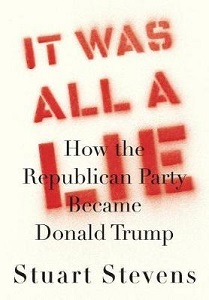 It Was All a Lie - How the Republican Party Became Donald Trump - Stevens, Stuart