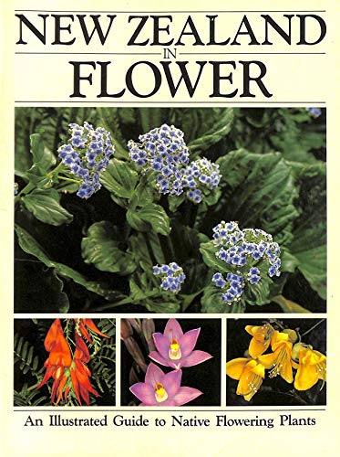 New Zealand in Flower - An Illustrated Guide to Native Flowering Plants - Evans, Alison and Barnett, Stephen