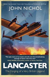 Lancaster - The Forging of a Very British Legend - Nichol, John