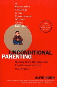 Unconditional Parenting - Moving from Rewards and Punishments to Love and Reason - Kohn, Alfie