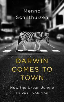 Darwin Comes to Town - How the Urban Jungle Drives Evolution
