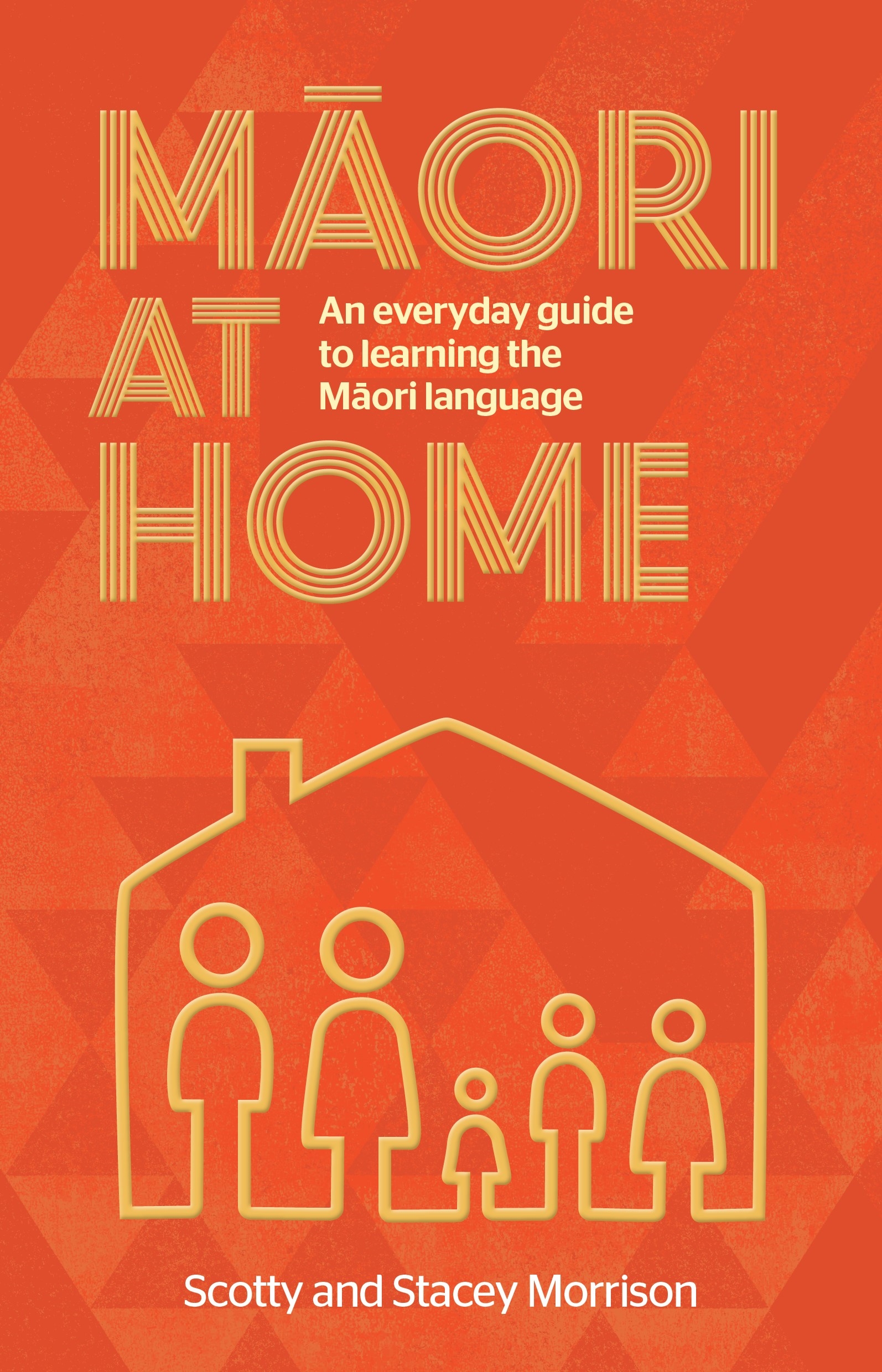 Maori at Home - An Everyday Guide to Learning the Maori Language - Morrison, Scotty and Morrison, Stacey
