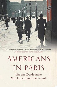 Americans in Paris - Life and Death under Nazi Occupation 1940-1944 - Glass, Charles