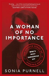 A Woman of No Importance - The Untold Story of Virginia Hall - WW2's Most Dangerous Spy - Purnell, Sonia