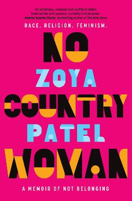 No Country Woman - A memoir of not belonging - Patel, Zoya