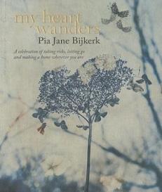 My Heart Wanders - A Celebration of Taking Risks, Letting Go and Making a Home Wherever You Are - Bijkerk, Pia Jane