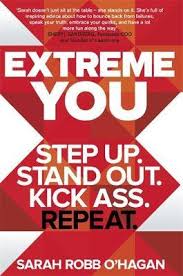 Extreme You - Step Up, Stand Out, Kick Ass, Repeat - O'Hagan, Sarah Robb