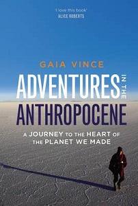 Adventures in the Anthropocene - A Journey to the Heart of the Planet We Made - Vince, Gaia