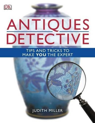 Antiques Detective - Tips and Tricks to Make YOU the Expert