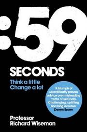 :59 Seconds - Change Your Life in Under a Minute - Think a Little, Change a Lot - Wiseman, Richard