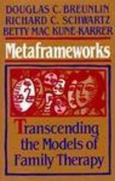 Metaframeworks - Transcending the Models of Family Therapy - Breunlin, Douglas C. et al.