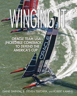 Winging it - Oracle Team USA's Incredible Comeback to Defend the America's Cup 