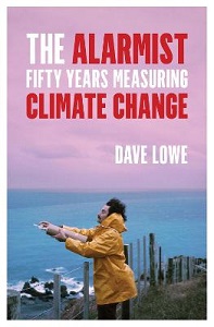 The Alarmist - Fifty Years Measuring Climate Change - Lowe, Dave