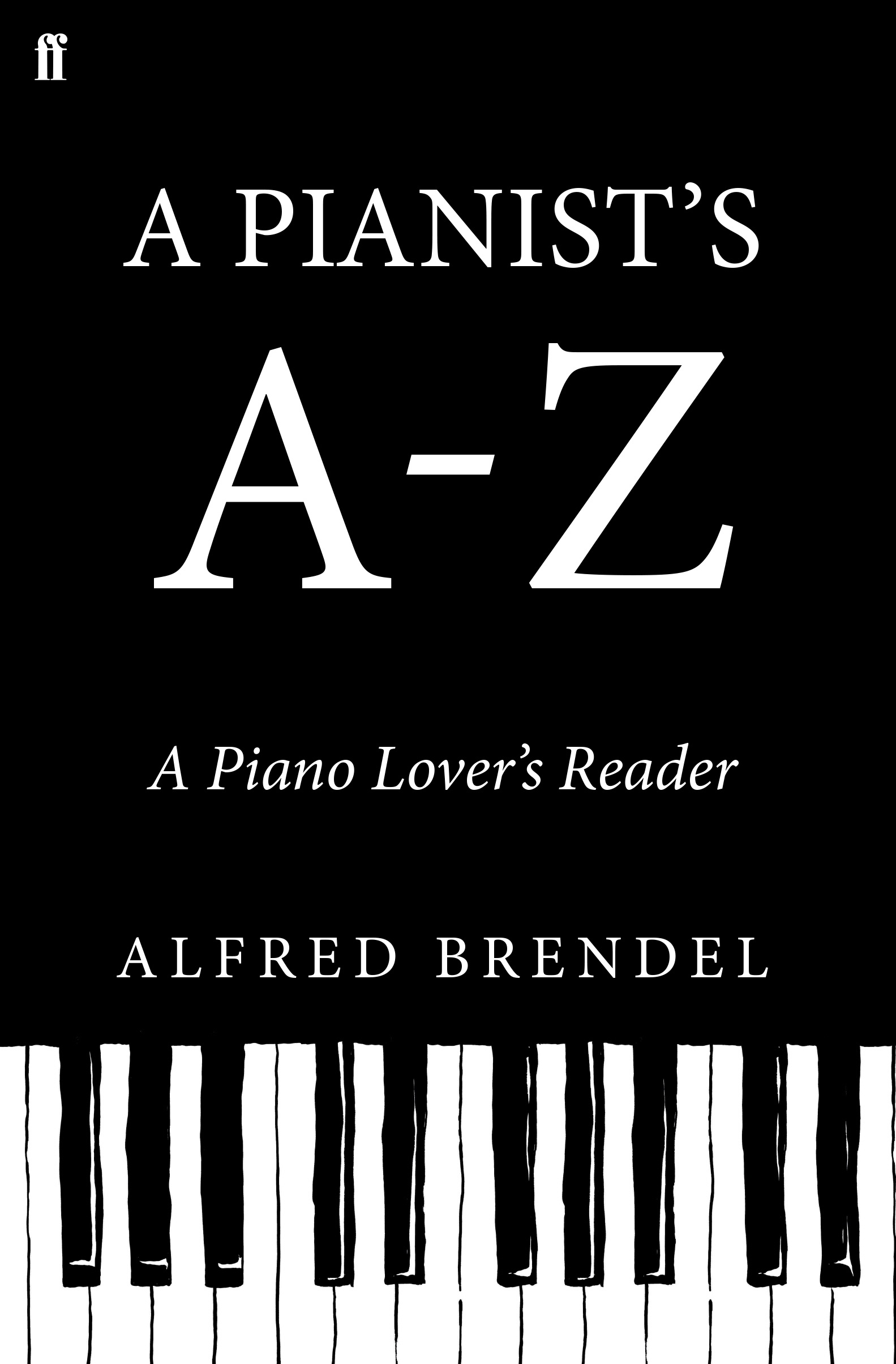 A Pianist's A-Z - A Piano Lover's Reader - Brendel, Alfred
