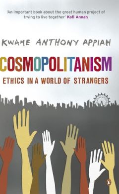 Cosmopolitanism - Ethics in a World of Strangers - Appiah, Kwame Anthony