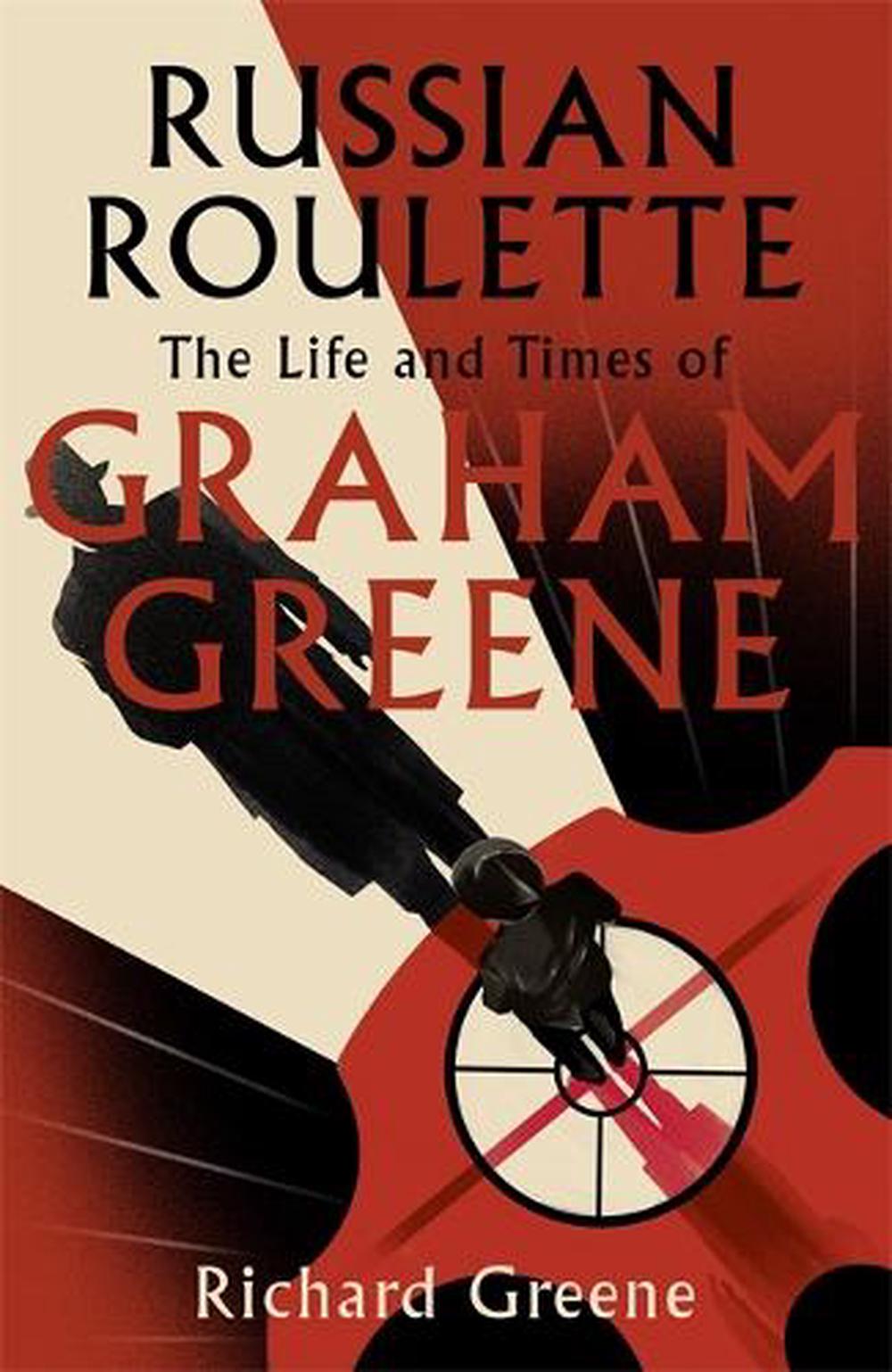 Russian Roulette - The Life and Times of Graham Greene - Greene, Richard