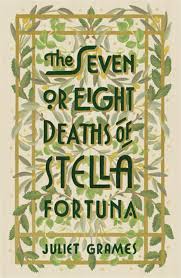 The Seven or Eight Deaths of Stella Fortuna - Grames, Juliet