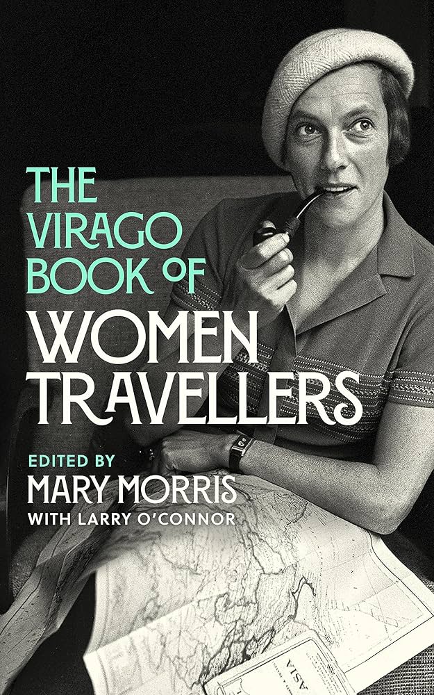 The Virago Book of Women Travellers - Morris, Mary (ed)
