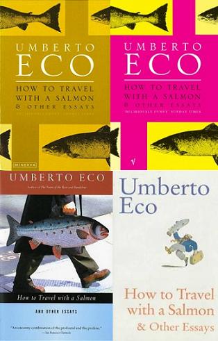 How to Travel with Salmon & Other Essays - Eco, Umberto