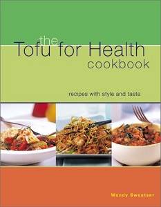 The Tofu for Health Cookbook - Recipes with Style and Taste - Sweetser, Wendy