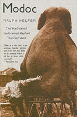 Modoc: The True Story of the Greatest Elephant That Ever Lived - Helfer, Ralph