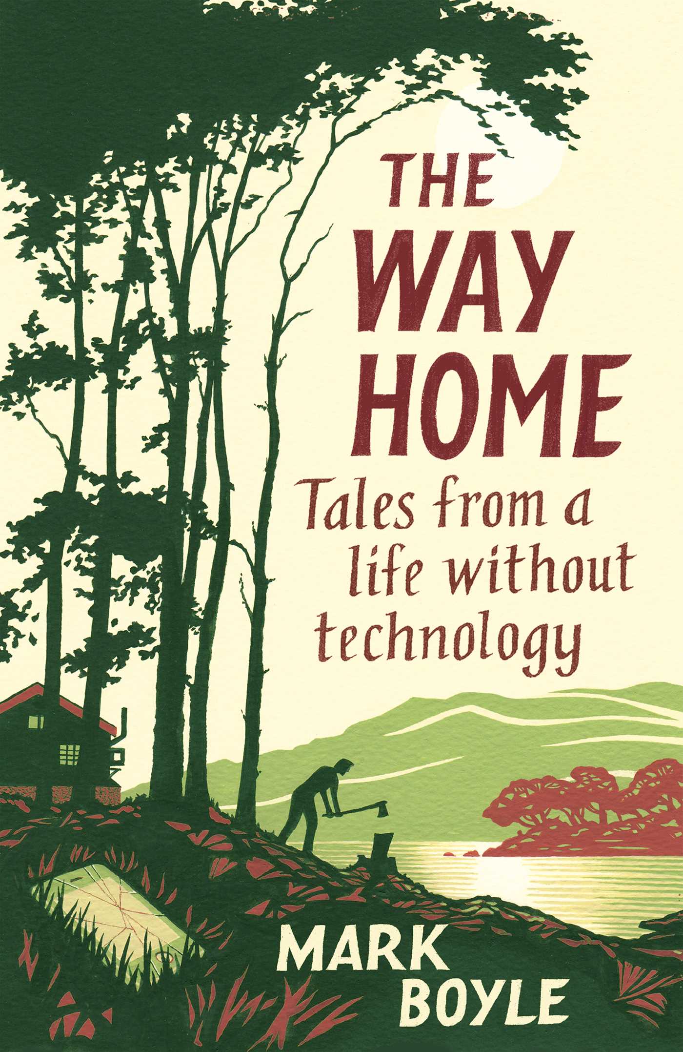 The Way Home - Tales From a Life Without Technology - Boyle, Mark